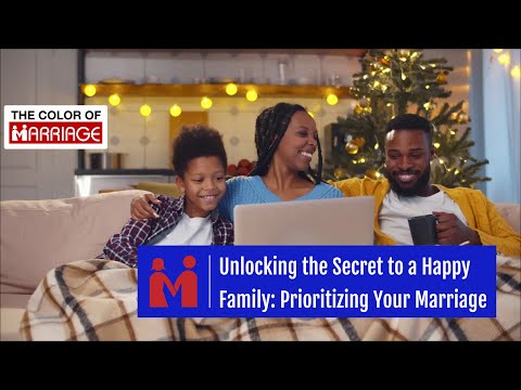 Unlocking the Secret to a Happy Family: Prioritizing Your Marriage